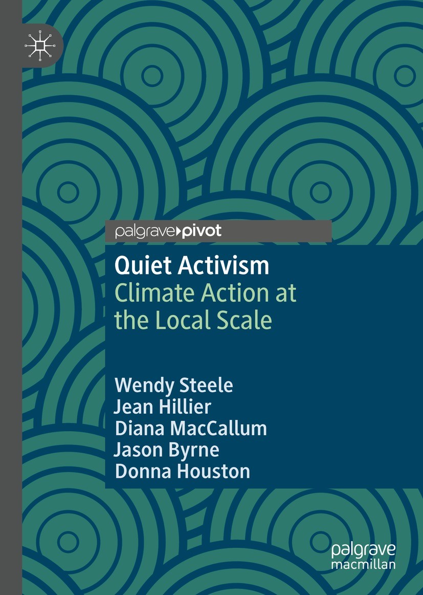 Titlebook: Quiet Activism; Climate Action at th Wendy Steele,Jean Hillier,Donna Houston Book 2021 The Author(s), under exclusive license to Springer N Titlebook: Quiet Activism; Climate Action at th Wendy Steele,Jean Hillier,Donna Houston Book 2021 The Author(s), under exclusive license to Springer N