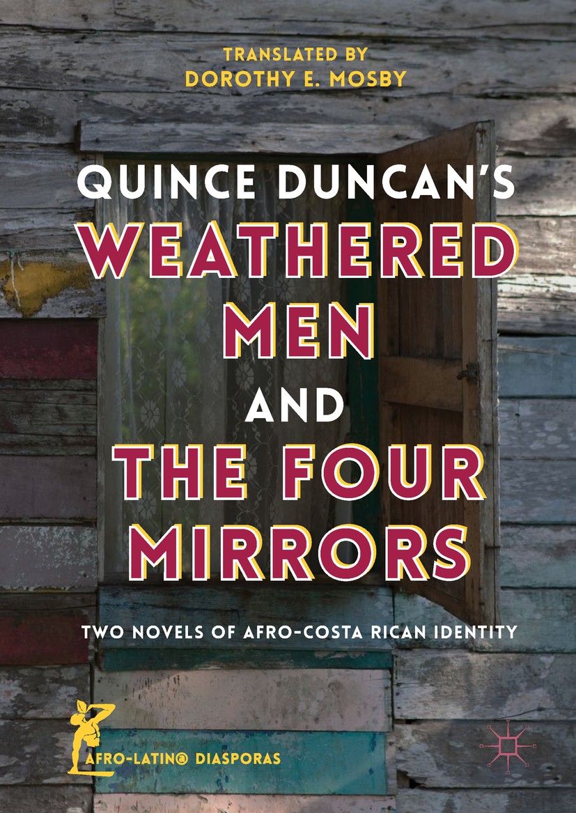Titlebook: Quince Duncan‘s Weathered Men and The Four Mirrors; Two Novels of Afro-C Dorothy E. Mosby Book 2018 Springer Nature Switzerland AG 2018 Qui Titlebook: Quince Duncan‘s Weathered Men and The Four Mirrors; Two Novels of Afro-C Dorothy E. Mosby Book 2018 Springer Nature Switzerland AG 2018 Qui