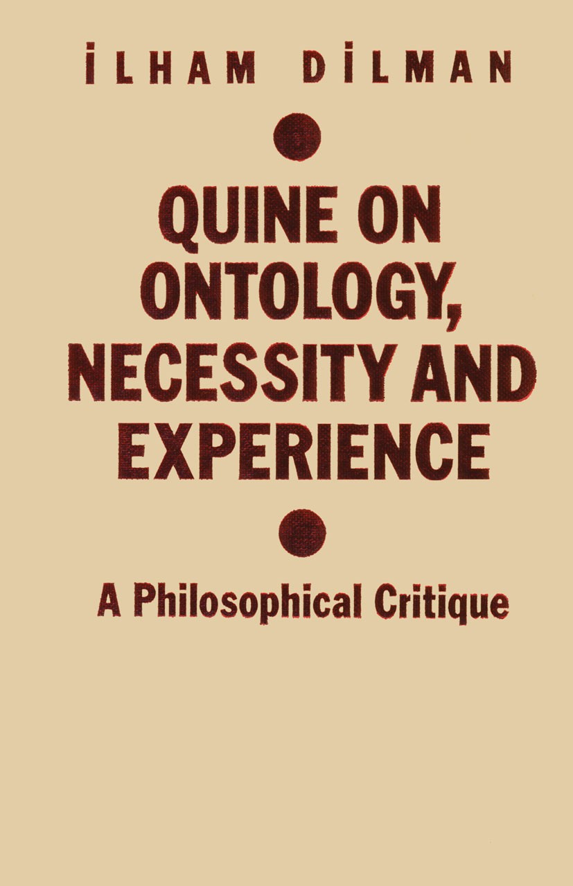 Titlebook: Quine on Ontology, Necessity and Experience; A Philosophical Crit İlham Dilman Book 1984 Palgrave Macmillan, a division of Macmillan Publis Titlebook: Quine on Ontology, Necessity and Experience; A Philosophical Crit İlham Dilman Book 1984 Palgrave Macmillan, a division of Macmillan Publis