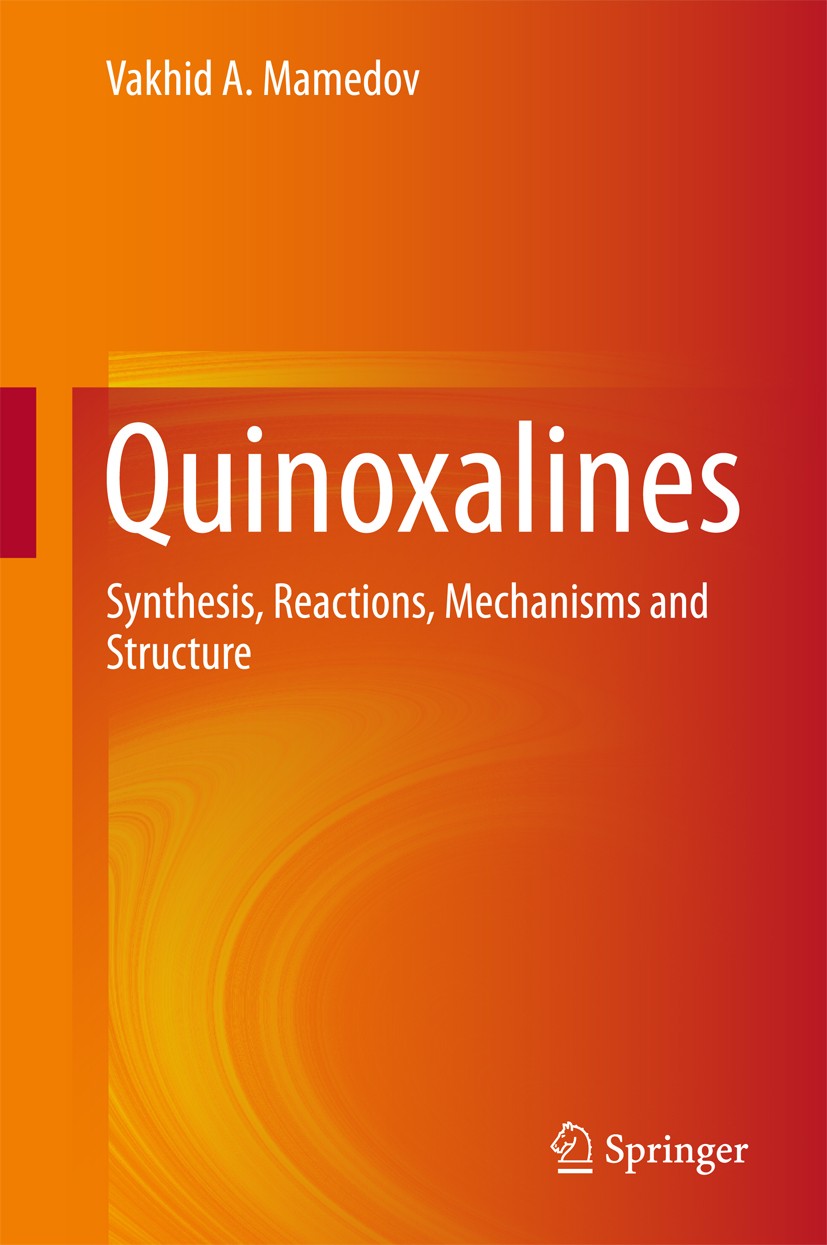 Titlebook: Quinoxalines; Synthesis, Reactions Vakhid A. Mamedov Book 2016 Springer International Publishing Switzerland 2016 Benzimidazoles.Heterocycl Titlebook: Quinoxalines; Synthesis, Reactions Vakhid A. Mamedov Book 2016 Springer International Publishing Switzerland 2016 Benzimidazoles.Heterocycl