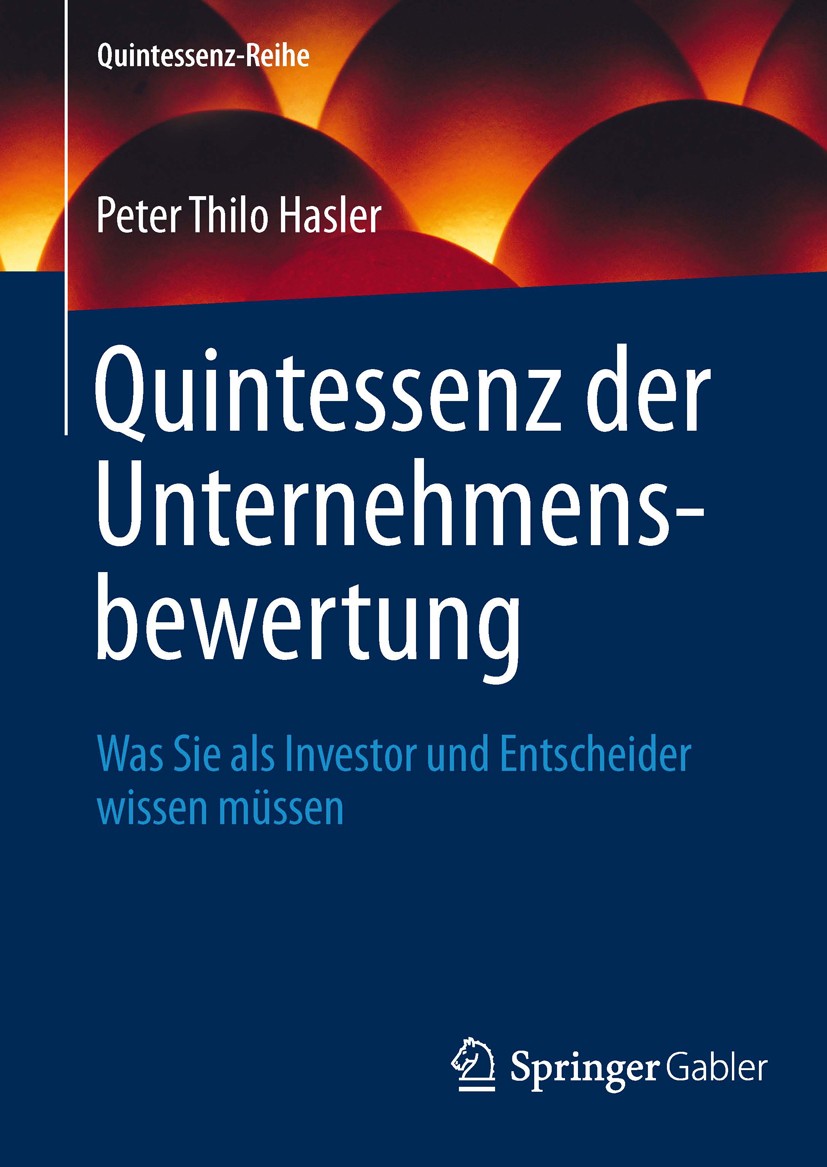Titlebook: Quintessenz der Unternehmensbewertung; Was Sie als Investor Peter Thilo Hasler Book 2013 Springer-Verlag Berlin Heidelberg 2013 Anlagestrat Titlebook: Quintessenz der Unternehmensbewertung; Was Sie als Investor Peter Thilo Hasler Book 2013 Springer-Verlag Berlin Heidelberg 2013 Anlagestrat