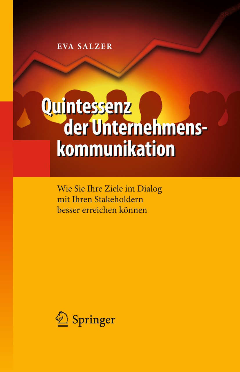 Titlebook: Quintessenz der Unternehmenskommunikation; Wie Sie Ihre Ziele i Eva Salzer Book 2011 Springer-Verlag Berlin Heidelberg 2011 Kommunikationsm Titlebook: Quintessenz der Unternehmenskommunikation; Wie Sie Ihre Ziele i Eva Salzer Book 2011 Springer-Verlag Berlin Heidelberg 2011 Kommunikationsm