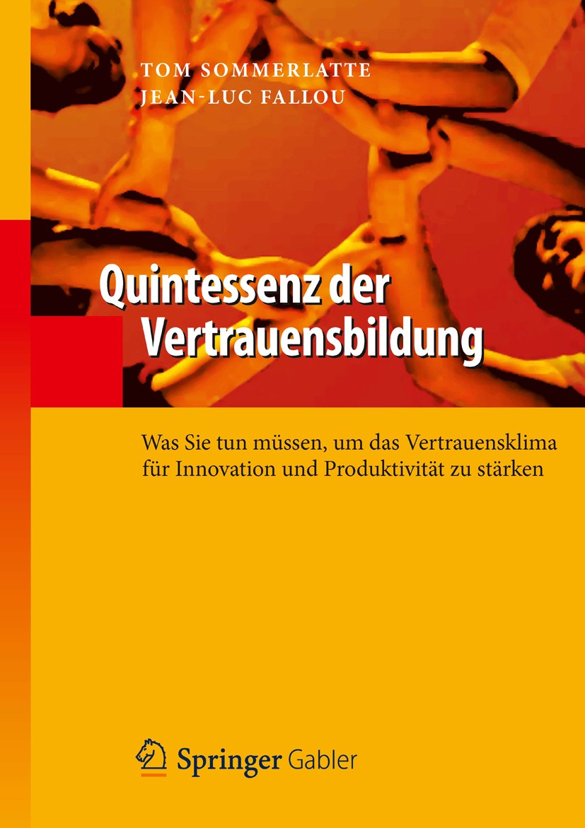 Titlebook: Quintessenz der Vertrauensbildung; Tom Sommerlatte,Jean-Luc Fallou Book 2012 Springer-Verlag Berlin Heidelberg 2012 Personales Vertrauen.S Titlebook: Quintessenz der Vertrauensbildung; Tom Sommerlatte,Jean-Luc Fallou Book 2012 Springer-Verlag Berlin Heidelberg 2012 Personales Vertrauen.S