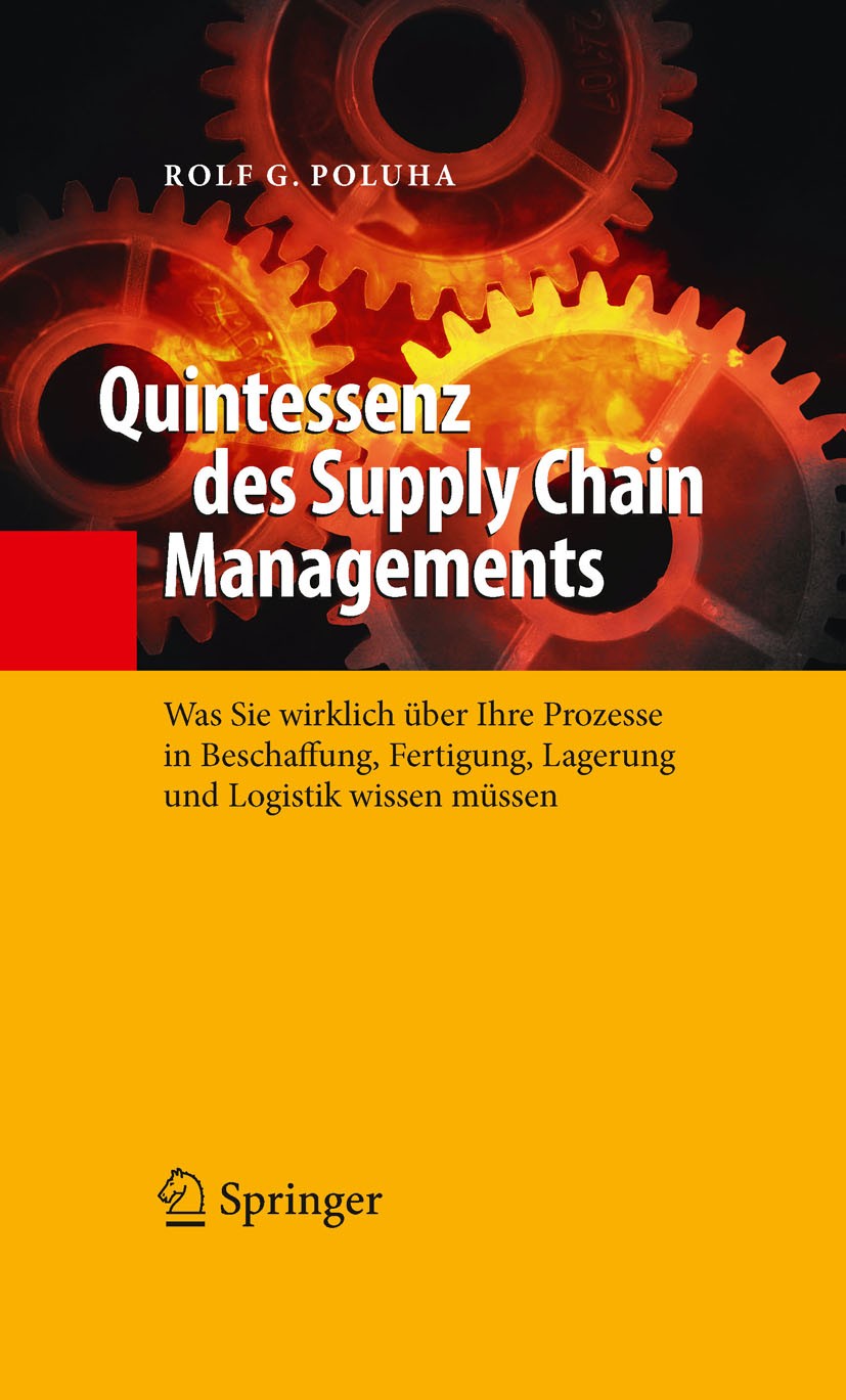 Titlebook: Quintessenz des Supply Chain Managements; Was Sie wirklich übe Rolf G. Poluha Book 2010 Springer-Verlag Berlin Heidelberg 2010 Beschaffung. Titlebook: Quintessenz des Supply Chain Managements; Was Sie wirklich übe Rolf G. Poluha Book 2010 Springer-Verlag Berlin Heidelberg 2010 Beschaffung.