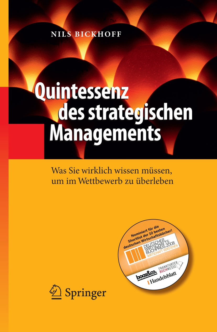 Titlebook: Quintessenz des strategischen Managements; Was Sie wirklich wis Nils Bickhoff Book 2008 Springer-Verlag Berlin Heidelberg 2008 Management.M Titlebook: Quintessenz des strategischen Managements; Was Sie wirklich wis Nils Bickhoff Book 2008 Springer-Verlag Berlin Heidelberg 2008 Management.M