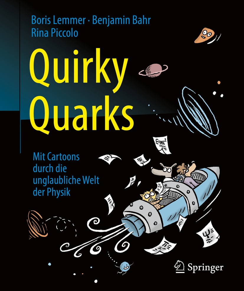 Titlebook: Quirky Quarks; Mit Cartoons durch d Boris Lemmer,Benjamin Bahr,Rina Piccolo Book 2017 Springer-Verlag Berlin Heidelberg 2017 Kosmologie.Qua Titlebook: Quirky Quarks; Mit Cartoons durch d Boris Lemmer,Benjamin Bahr,Rina Piccolo Book 2017 Springer-Verlag Berlin Heidelberg 2017 Kosmologie.Qua