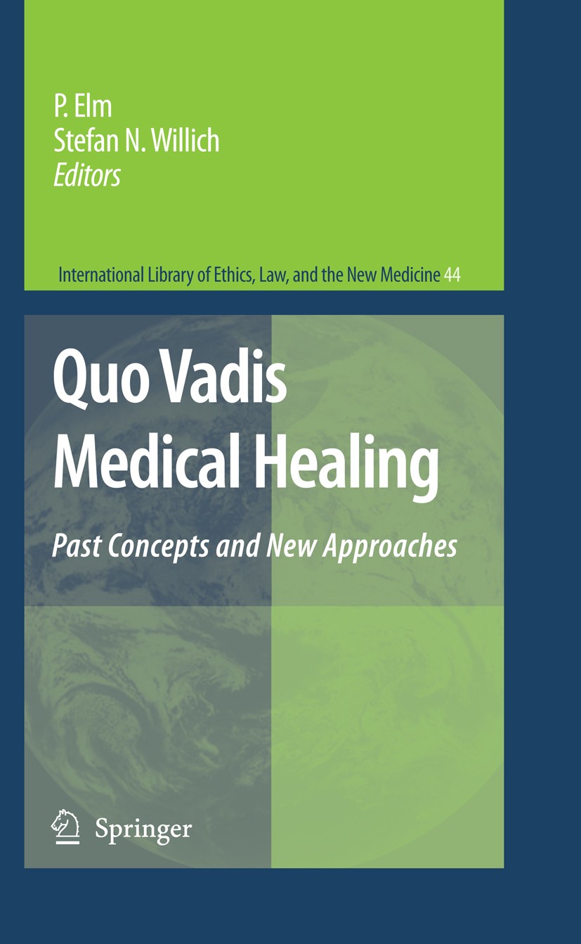 Titlebook: Quo Vadis Medical Healing; Past Concepts and Ne Susanna Elm,Stefan N. Willich Book 2009 Springer Science+Business Media B.V. 2009 Preventiv Titlebook: Quo Vadis Medical Healing; Past Concepts and Ne Susanna Elm,Stefan N. Willich Book 2009 Springer Science+Business Media B.V. 2009 Preventiv