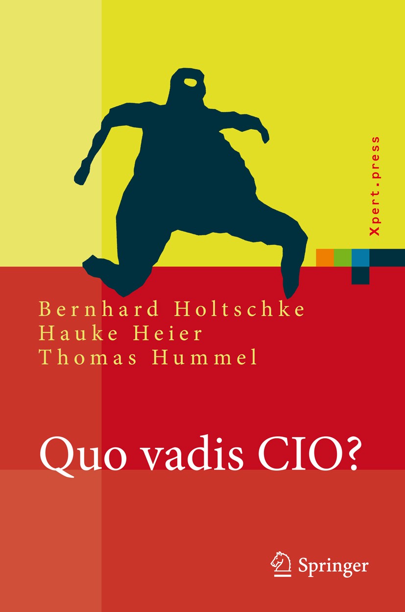 Titlebook: Quo vadis CIO?; Bernhard Holtschke,Hauke‘Heier,Thomas‘Hummel Book 2009 Springer-Verlag Berlin Heidelberg 2009 Architektur.Architekturen.En Titlebook: Quo vadis CIO?; Bernhard Holtschke,Hauke‘Heier,Thomas‘Hummel Book 2009 Springer-Verlag Berlin Heidelberg 2009 Architektur.Architekturen.En