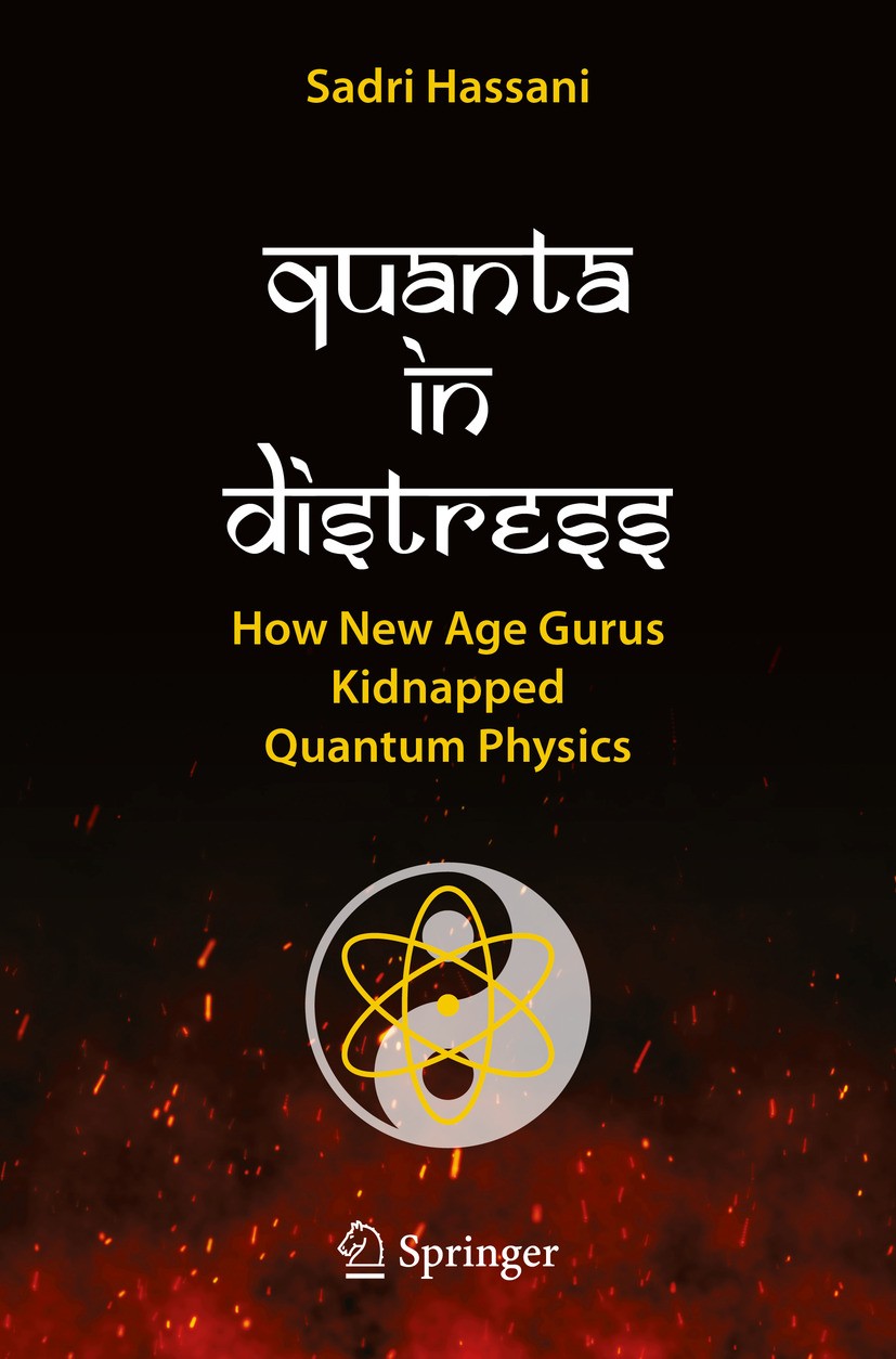 Titlebook: Quanta in Distress; How New Age Gurus Ki Sadri Hassani Book 2024 The Editor(s) (if applicable) and The Author(s), under exclusive license t Titlebook: Quanta in Distress; How New Age Gurus Ki Sadri Hassani Book 2024 The Editor(s) (if applicable) and The Author(s), under exclusive license t