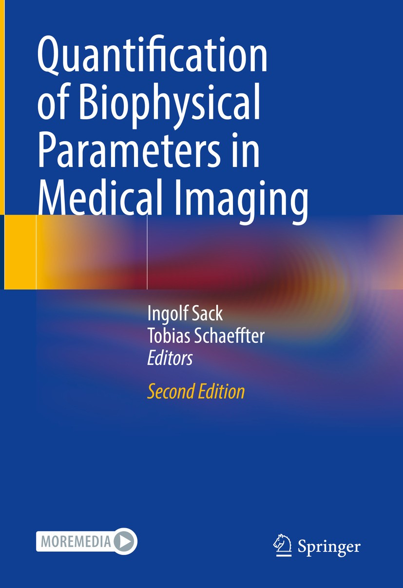 Titlebook: Quantification of Biophysical Parameters in Medical Imaging; Ingolf Sack,Tobias Schaeffter Book 2024Latest edition The Editor(s) (if appli Titlebook: Quantification of Biophysical Parameters in Medical Imaging; Ingolf Sack,Tobias Schaeffter Book 2024Latest edition The Editor(s) (if appli