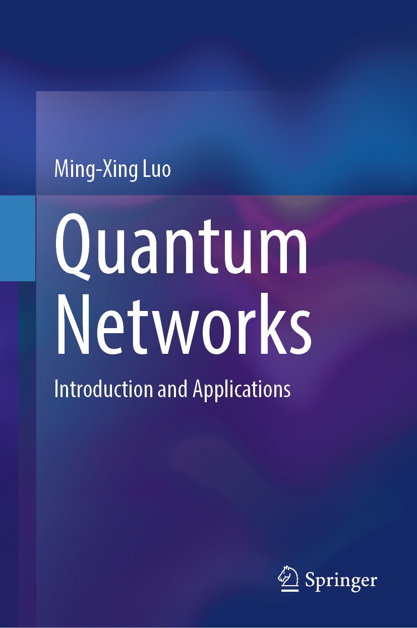 Titlebook: Quantum Networks; Introduction and App Ming-Xing Luo Book 2024 The Editor(s) (if applicable) and The Author(s), under exclusive license to Titlebook: Quantum Networks; Introduction and App Ming-Xing Luo Book 2024 The Editor(s) (if applicable) and The Author(s), under exclusive license to
