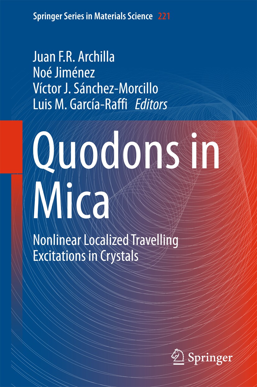 Titlebook: Quodons in Mica; Nonlinear Localized Juan F. R. Archilla,Noé Jiménez,Luis M. García-Raf Book 2015 Springer International Publishing Switze Titlebook: Quodons in Mica; Nonlinear Localized Juan F. R. Archilla,Noé Jiménez,Luis M. García-Raf Book 2015 Springer International Publishing Switze
