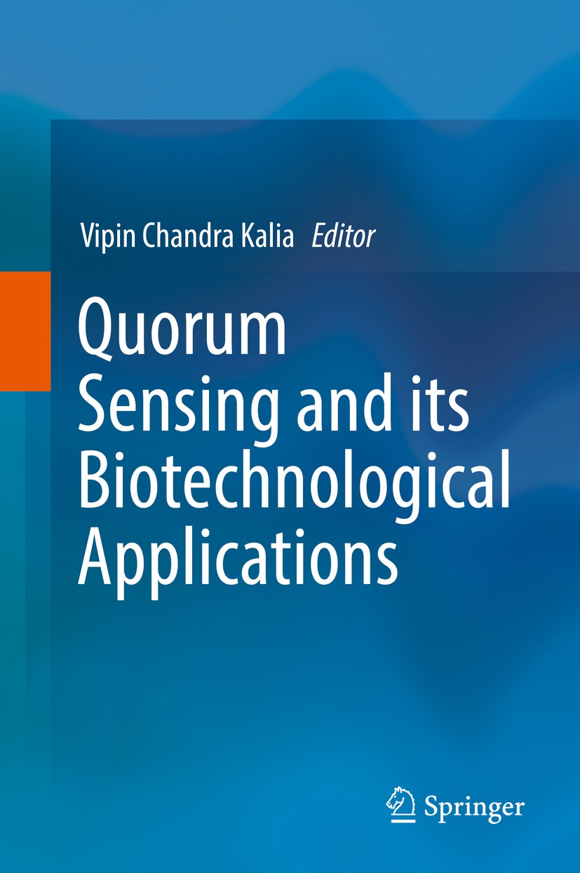 Titlebook: Quorum Sensing and its Biotechnological Applications; Vipin Chandra Kalia Book 2018 Springer Nature Singapore Pte Ltd. 2018 quorum sensing Titlebook: Quorum Sensing and its Biotechnological Applications; Vipin Chandra Kalia Book 2018 Springer Nature Singapore Pte Ltd. 2018 quorum sensing