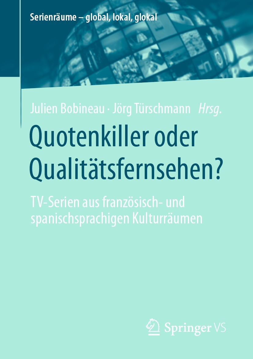 Titlebook: Quotenkiller oder Qualitätsfernsehen?; TV-Serien aus franzö Julien Bobineau,Jörg Türschmann Book 2022 Der/die Herausgeber bzw. der/die Auto Titlebook: Quotenkiller oder Qualitätsfernsehen?; TV-Serien aus franzö Julien Bobineau,Jörg Türschmann Book 2022 Der/die Herausgeber bzw. der/die Auto