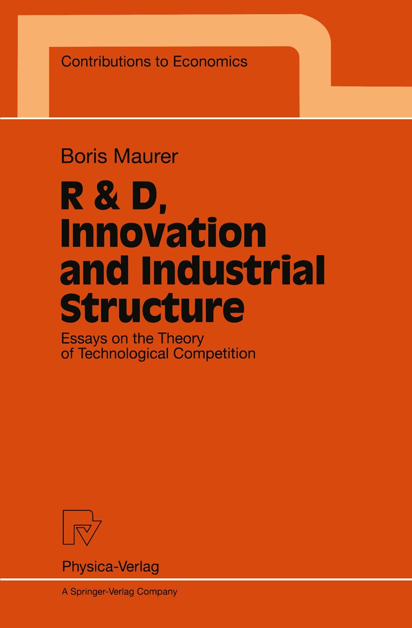 Titlebook: R & D, Innovation and Industrial Structure; Essays on the Theory Boris Maurer Book 1996 Physica-Verlag Heidelberg 1996 Forschung und Entwic Titlebook: R & D, Innovation and Industrial Structure; Essays on the Theory Boris Maurer Book 1996 Physica-Verlag Heidelberg 1996 Forschung und Entwic