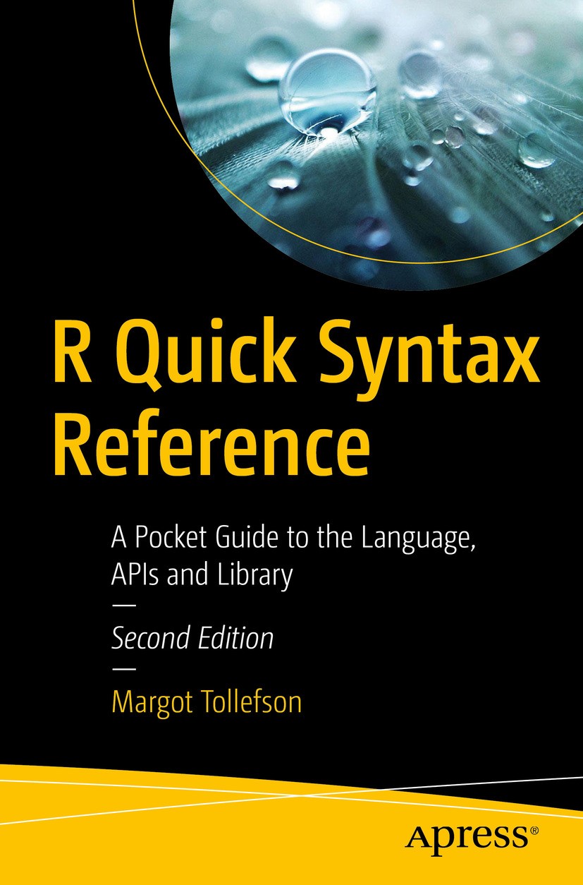 Titlebook: R Quick Syntax Reference; A Pocket Guide to th Margot Tollefson Book 20192nd edition Margot Tollefson 2019 R.quick.syntax.reference.handboo Titlebook: R Quick Syntax Reference; A Pocket Guide to th Margot Tollefson Book 20192nd edition Margot Tollefson 2019 R.quick.syntax.reference.handboo