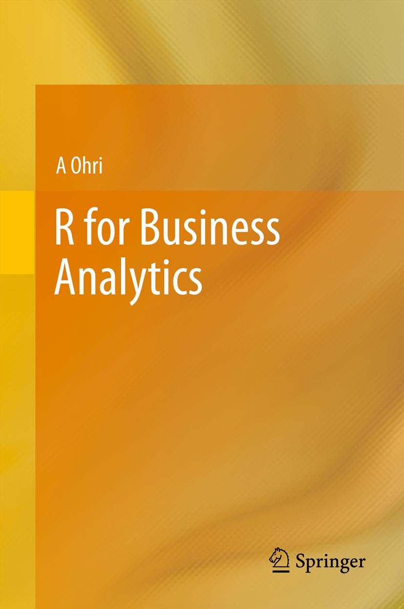 Titlebook: R for Business Analytics; A Ohri Book 2013 Springer Science+Business Media New York 2013 Business Analytics.Data Mining.Data Visualization Titlebook: R for Business Analytics; A Ohri Book 2013 Springer Science+Business Media New York 2013 Business Analytics.Data Mining.Data Visualization