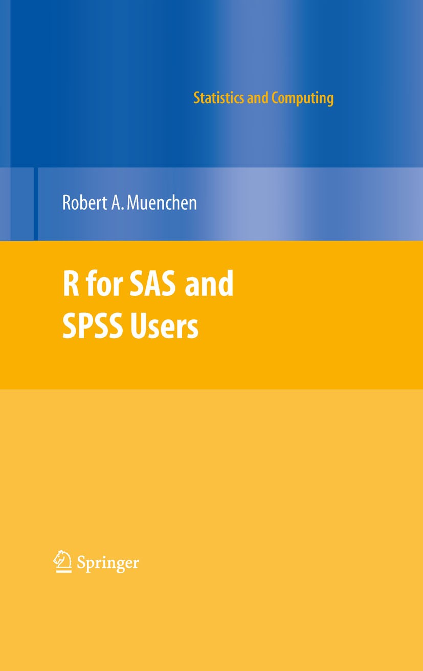 Titlebook: R for SAS and SPSS Users; Robert A. Muenchen Textbook 20091st edition Springer-Verlag New York 2009 SAS.SPSS.STATISTICA.coding.data acquis Titlebook: R for SAS and SPSS Users; Robert A. Muenchen Textbook 20091st edition Springer-Verlag New York 2009 SAS.SPSS.STATISTICA.coding.data acquis