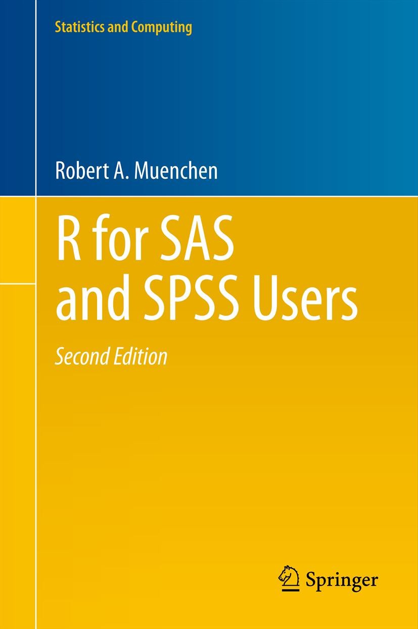 Titlebook: R for SAS and SPSS Users; Robert A. Muenchen Textbook 2011Latest edition Springer Science+Business Media, LLC 2011 R.SAS.SPSS.computing.op Titlebook: R for SAS and SPSS Users; Robert A. Muenchen Textbook 2011Latest edition Springer Science+Business Media, LLC 2011 R.SAS.SPSS.computing.op