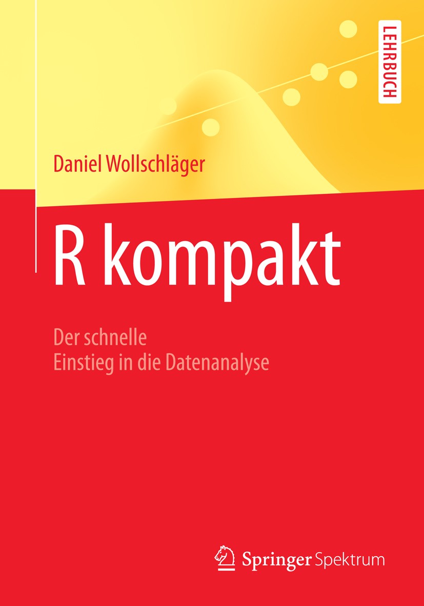 Titlebook: R kompakt; Der schnelle Einstie Daniel Wollschläger Textbook Sep 20131st edition Springer-Verlag Berlin Heidelberg 2013 Datenanalyse.R.Stat Titlebook: R kompakt; Der schnelle Einstie Daniel Wollschläger Textbook Sep 20131st edition Springer-Verlag Berlin Heidelberg 2013 Datenanalyse.R.Stat