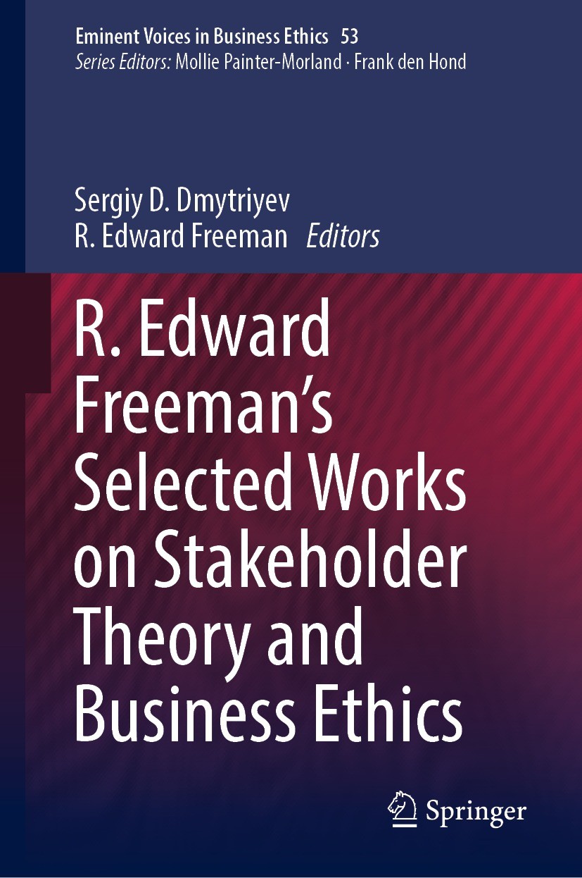 Titlebook: R. Edward Freeman’s Selected Works on Stakeholder Theory and Business Ethics; Sergiy D. Dmytriyev,R. Edward Freeman Book 2023 Springer Nat Titlebook: R. Edward Freeman’s Selected Works on Stakeholder Theory and Business Ethics; Sergiy D. Dmytriyev,R. Edward Freeman Book 2023 Springer Nat
