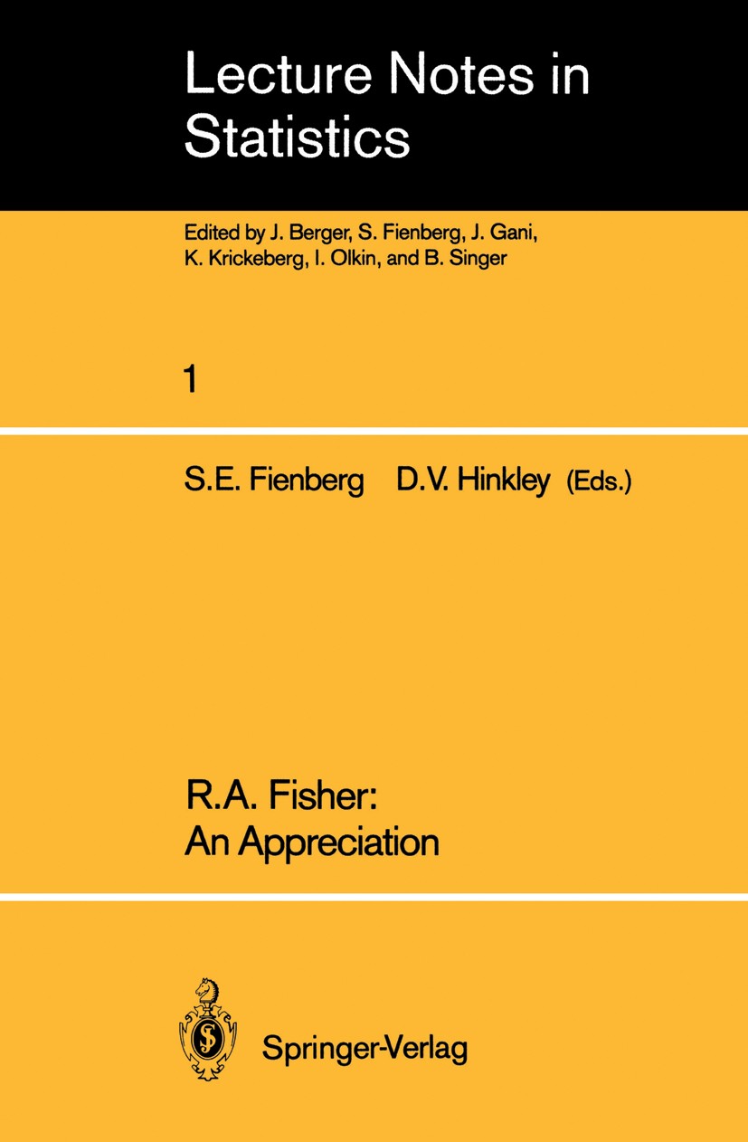 Titlebook: R.A. Fisher: An Appreciation; Stephen E. Fienberg,David V. Hinkley Conference proceedings 1980 Springer-Verlag Berlin Heidelberg 1980 Fish Titlebook: R.A. Fisher: An Appreciation; Stephen E. Fienberg,David V. Hinkley Conference proceedings 1980 Springer-Verlag Berlin Heidelberg 1980 Fish