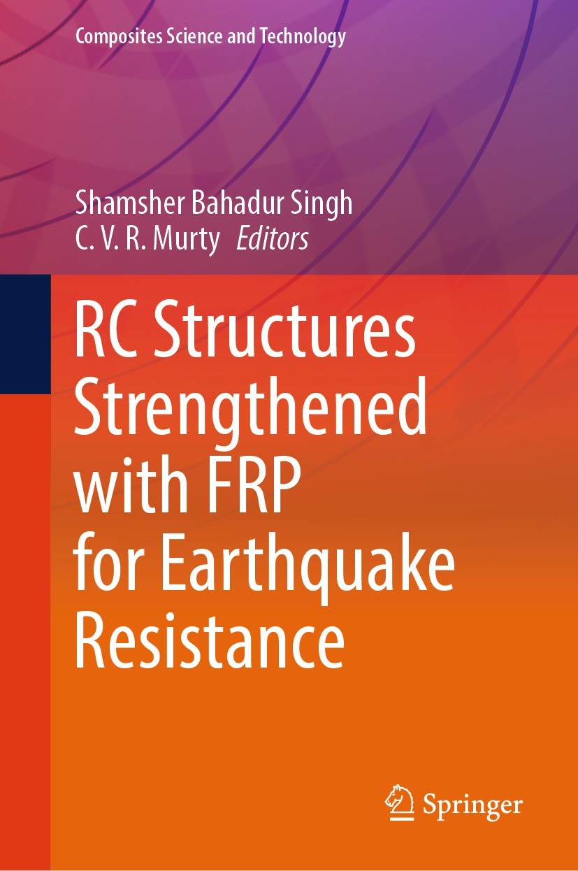 Titlebook: RC Structures Strengthened with FRP for Earthquake Resistance; Shamsher Bahadur Singh,C. V. R. Murty Book 2024 The Editor(s) (if applicabl Titlebook: RC Structures Strengthened with FRP for Earthquake Resistance; Shamsher Bahadur Singh,C. V. R. Murty Book 2024 The Editor(s) (if applicabl