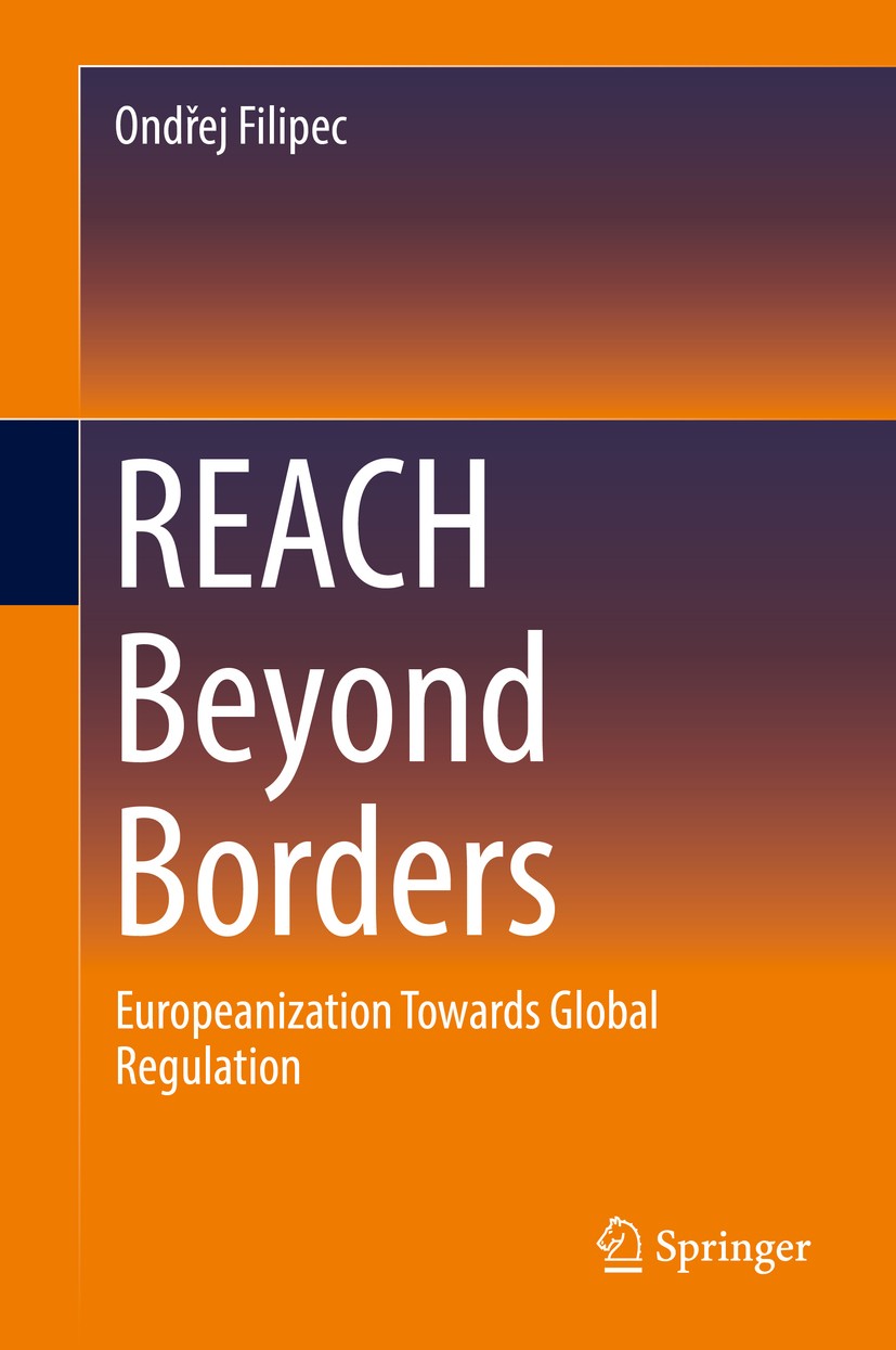 Titlebook: REACH Beyond Borders; Europeanization Towa Ondřej Filipec Book 2017 Springer International Publishing AG 2017 Chemical regulation and chemi Titlebook: REACH Beyond Borders; Europeanization Towa Ondřej Filipec Book 2017 Springer International Publishing AG 2017 Chemical regulation and chemi