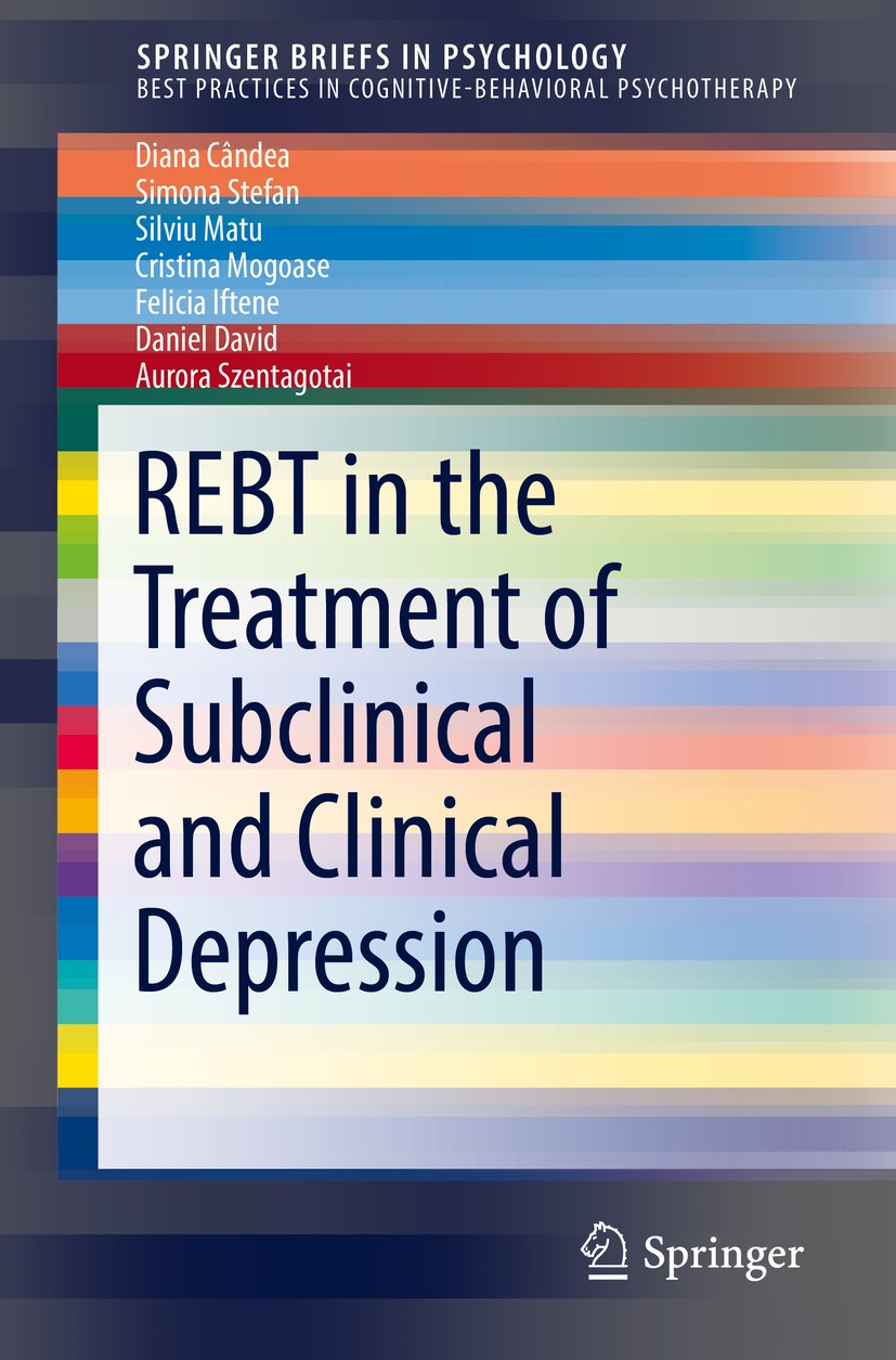 Titlebook: REBT in the Treatment of Subclinical and Clinical Depression; Diana Cândea,Simona Stefan,Aurora Szentagotai Book 2018 The Author(s), under Titlebook: REBT in the Treatment of Subclinical and Clinical Depression; Diana Cândea,Simona Stefan,Aurora Szentagotai Book 2018 The Author(s), under