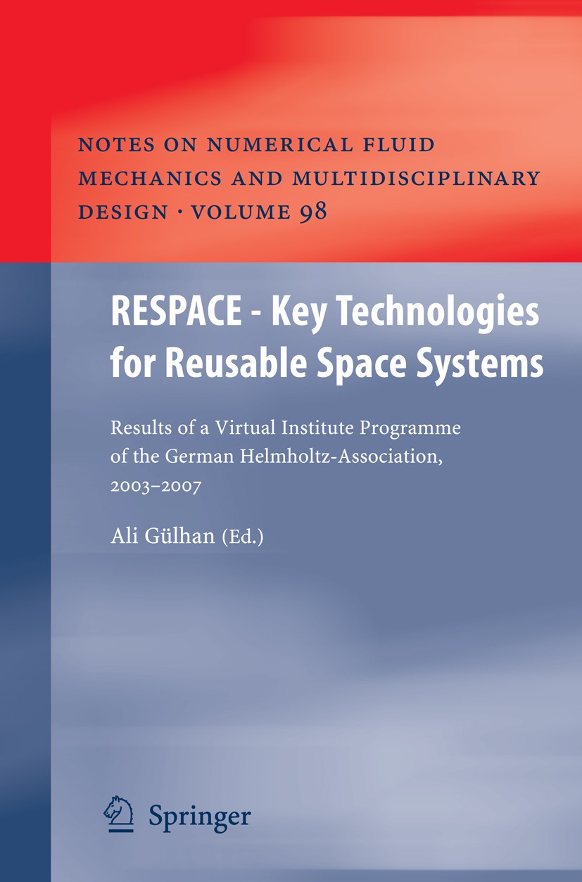 Titlebook: RESPACE- Key Technologies for Reusable Space Systems; Results of a Virtual Ali Gülhan Conference proceedings 2008 Springer-Verlag Berlin He Titlebook: RESPACE- Key Technologies for Reusable Space Systems; Results of a Virtual Ali Gülhan Conference proceedings 2008 Springer-Verlag Berlin He