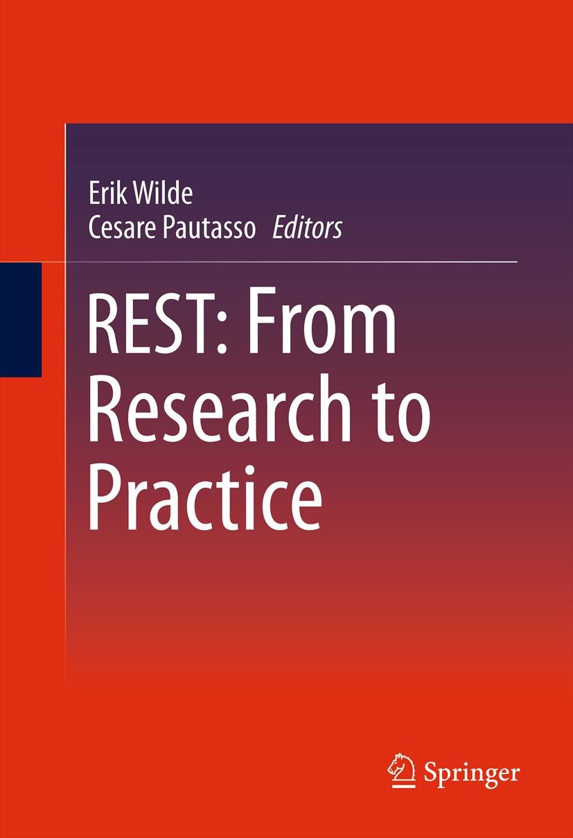 Titlebook: REST: From Research to Practice; Erik Wilde,Cesare Pautasso Book 2011 Springer Science+Business Media, LLC 2011 Deployment.Interfaces.REST Titlebook: REST: From Research to Practice; Erik Wilde,Cesare Pautasso Book 2011 Springer Science+Business Media, LLC 2011 Deployment.Interfaces.REST