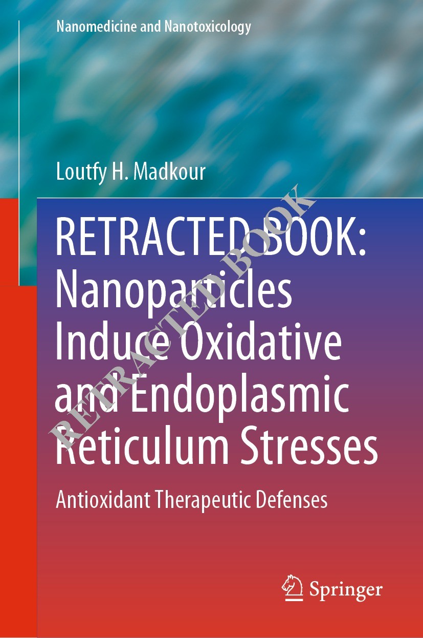 Titlebook: RETRACTED BOOK Nanoparticles Induce Oxidative and Endoplasmic Reticulum Stresses; Antioxidant Therapeu Loutfy H. Madkour Book 2020Latest ed Titlebook: RETRACTED BOOK Nanoparticles Induce Oxidative and Endoplasmic Reticulum Stresses; Antioxidant Therapeu Loutfy H. Madkour Book 2020Latest ed