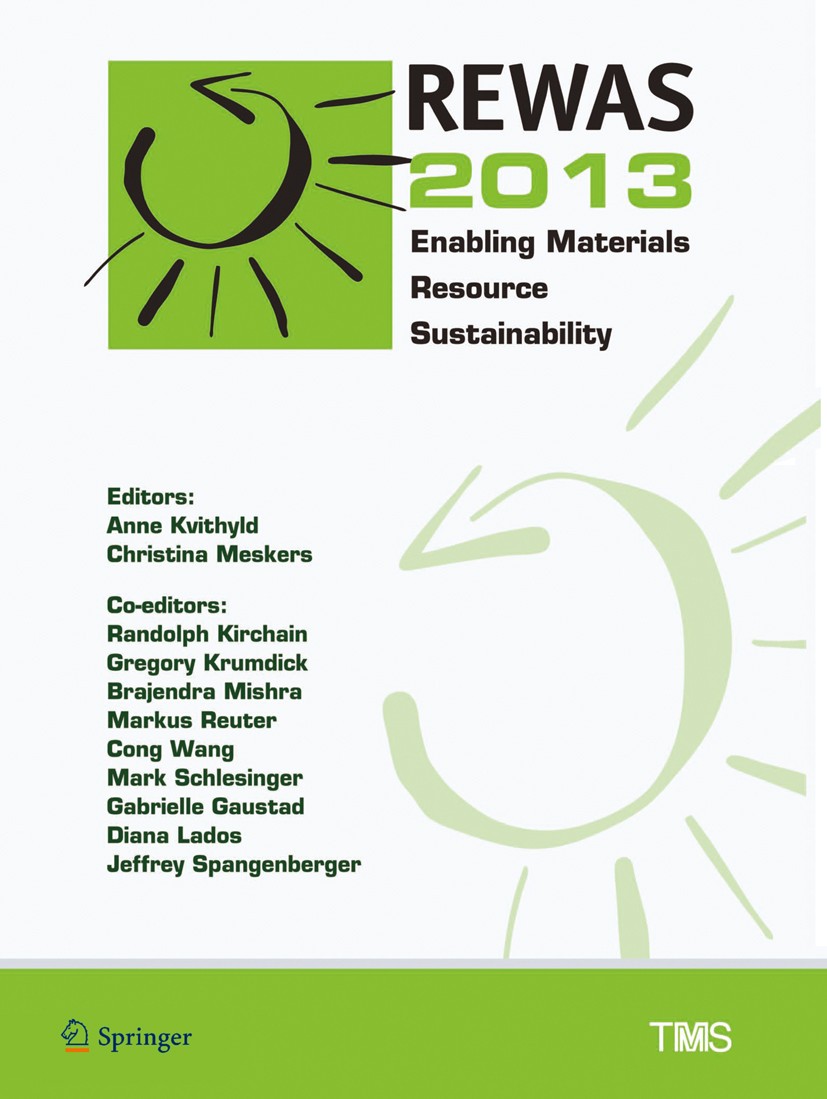 Titlebook: REWAS 2013; Enabling Materials R Anne Kvithyld (a senior research scientist),Christ Book 2016 The Minerals, Metals, and Materials Society 2 Titlebook: REWAS 2013; Enabling Materials R Anne Kvithyld (a senior research scientist),Christ Book 2016 The Minerals, Metals, and Materials Society 2