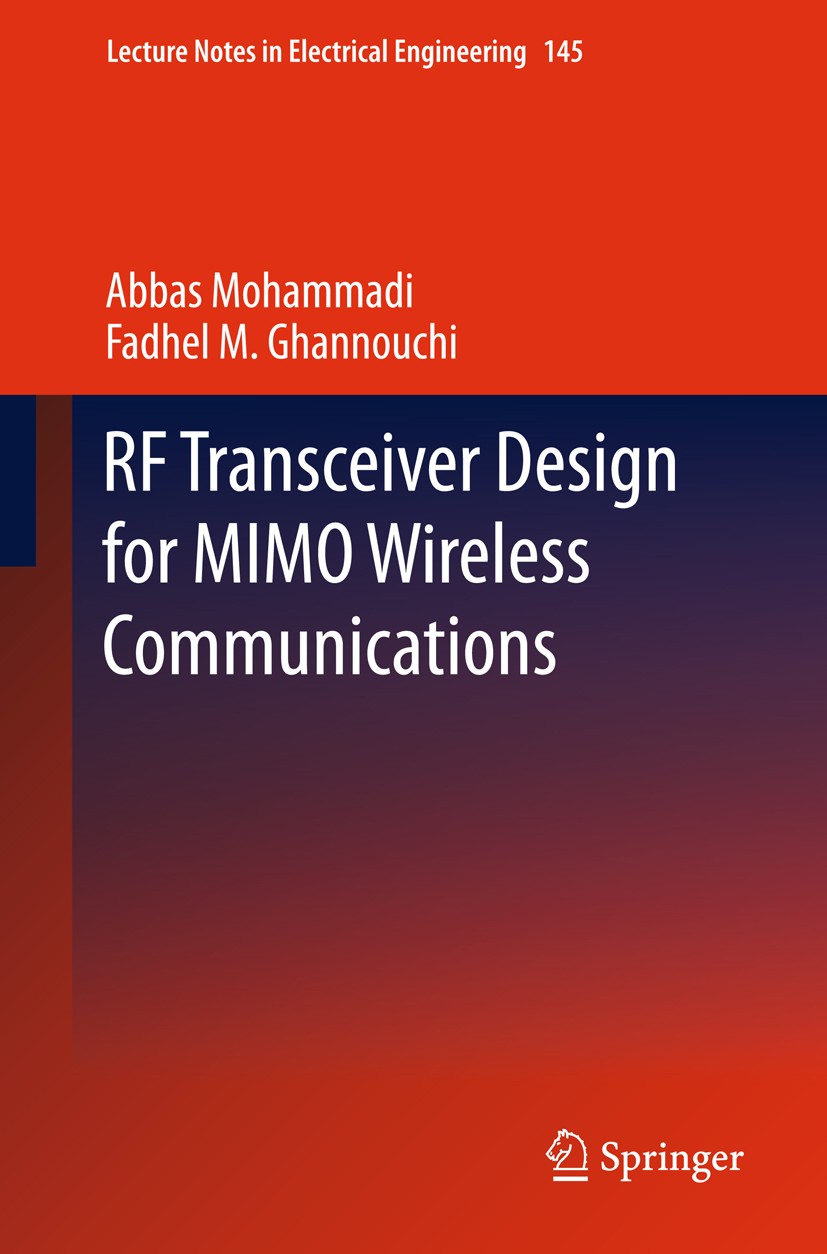 Titlebook: RF Transceiver Design for MIMO Wireless Communications; Abbas Mohammadi,Fadhel M. Ghannouchi Book 2012 Springer-Verlag GmbH Berlin Heidelb Titlebook: RF Transceiver Design for MIMO Wireless Communications; Abbas Mohammadi,Fadhel M. Ghannouchi Book 2012 Springer-Verlag GmbH Berlin Heidelb