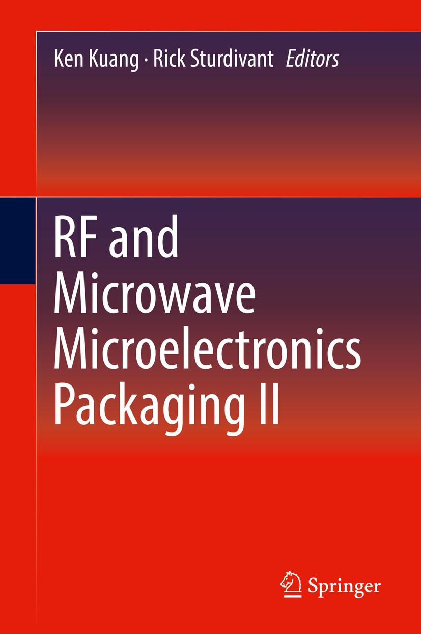 Titlebook: RF and Microwave Microelectronics Packaging II; Ken Kuang,Rick Sturdivant Book 2017 Springer International Publishing AG 2017 Microwave an Titlebook: RF and Microwave Microelectronics Packaging II; Ken Kuang,Rick Sturdivant Book 2017 Springer International Publishing AG 2017 Microwave an