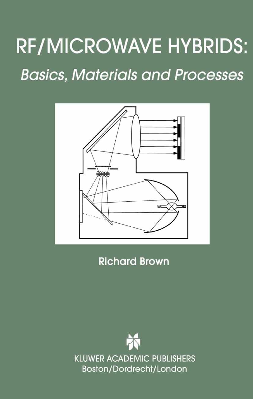 Titlebook: RF/Microwave Hybrids; Basics, Materials an Richard Brown Book 2003 Springer Science+Business Media New York 2003 Additiv.Planar.circuit.int Titlebook: RF/Microwave Hybrids; Basics, Materials an Richard Brown Book 2003 Springer Science+Business Media New York 2003 Additiv.Planar.circuit.int