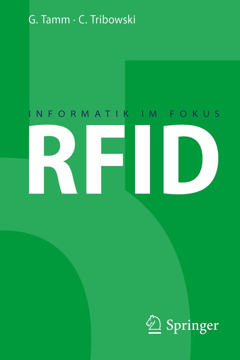 Titlebook: RFID; Gerrit Tamm,Christoph Tribowski Textbook 2010 Springer-Verlag Berlin Heidelberg 2010 CompTIA RFID+.Informationssystem.Internet.Inter Titlebook: RFID; Gerrit Tamm,Christoph Tribowski Textbook 2010 Springer-Verlag Berlin Heidelberg 2010 CompTIA RFID+.Informationssystem.Internet.Inter
