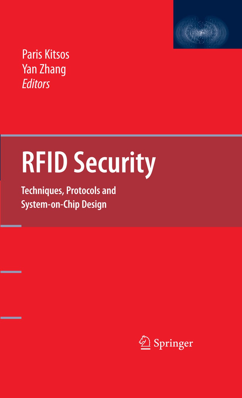 Titlebook: RFID Security; Techniques, Protocol Paris Kitsos,Yan Zhang Book 2008 Springer-Verlag US 2008 CompTIA RFID+.Frequency.Identification.RFID ap Titlebook: RFID Security; Techniques, Protocol Paris Kitsos,Yan Zhang Book 2008 Springer-Verlag US 2008 CompTIA RFID+.Frequency.Identification.RFID ap