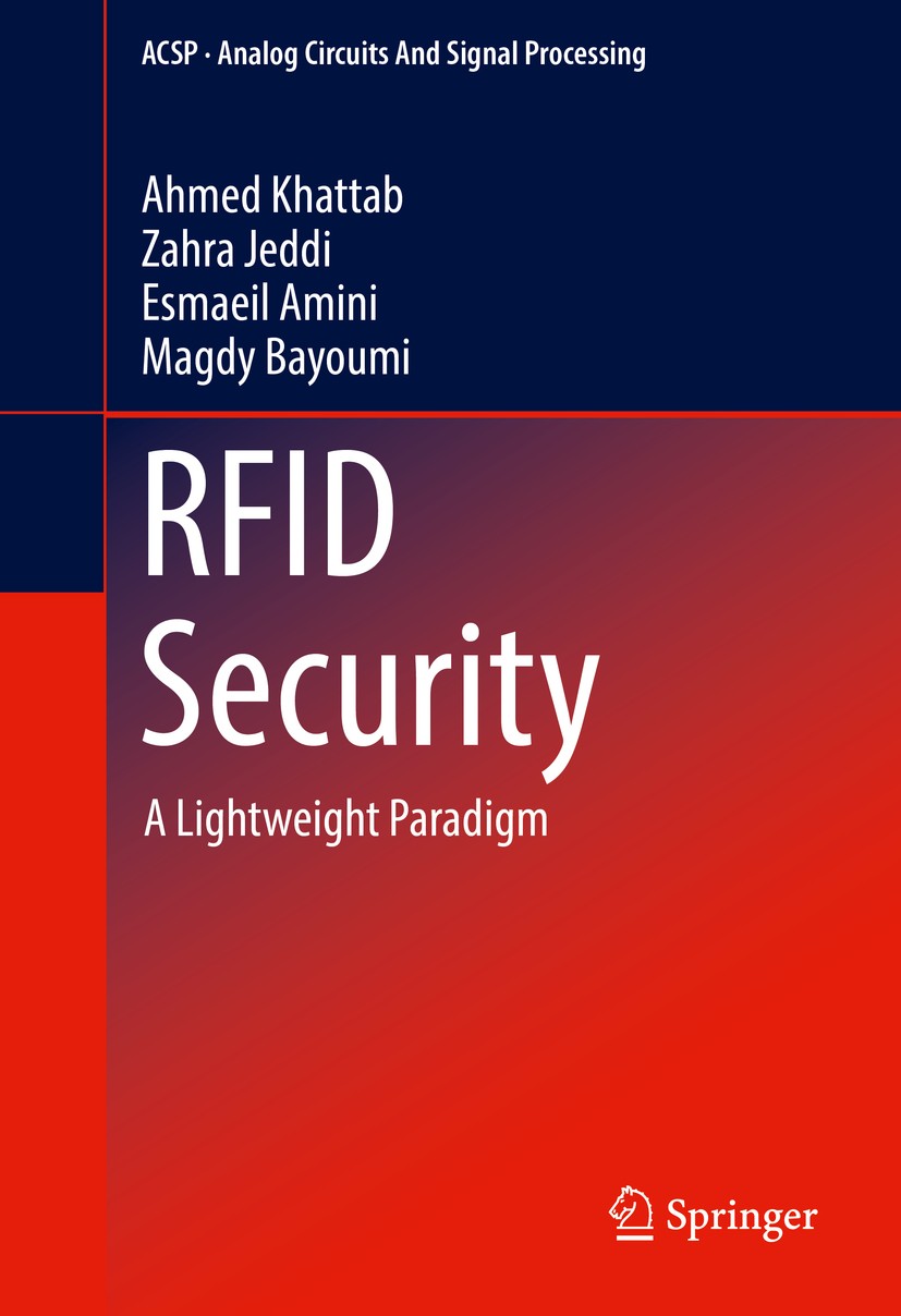 Titlebook: RFID Security; A Lightweight Paradi Ahmed Khattab,Zahra Jeddi,Magdy Bayoumi Book 2017 Springer International Publishing AG 2017 Security in Titlebook: RFID Security; A Lightweight Paradi Ahmed Khattab,Zahra Jeddi,Magdy Bayoumi Book 2017 Springer International Publishing AG 2017 Security in