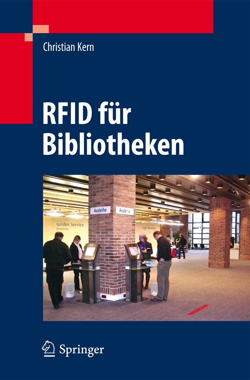 Titlebook: RFID für Bibliotheken; Christian Kern Book 2011 Springer-Verlag Berlin Heidelberg 2011 Mediensicherung.RFID-Etiketten.RFID-Gates.RFID-Inte Titlebook: RFID für Bibliotheken; Christian Kern Book 2011 Springer-Verlag Berlin Heidelberg 2011 Mediensicherung.RFID-Etiketten.RFID-Gates.RFID-Inte
