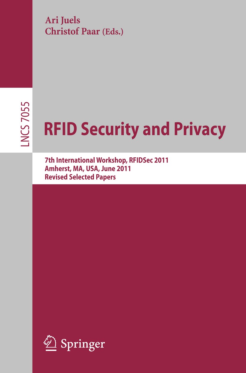 Titlebook: RFIDSecurity and Privacy; 7th International Wo Ari Juels,Christof Paar Conference proceedings 2012 Springer-Verlag GmbH Berlin Heidelberg 2 Titlebook: RFIDSecurity and Privacy; 7th International Wo Ari Juels,Christof Paar Conference proceedings 2012 Springer-Verlag GmbH Berlin Heidelberg 2