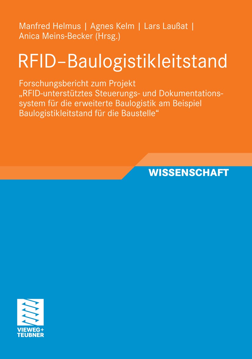 Titlebook: RFID-Baulogistikleitstand; Forschungsbericht zu Manfred Helmus,Agnes Kelm,Anica Meins-Becker Book 2011 Vieweg+Teubner Verlag | Springer Fac Titlebook: RFID-Baulogistikleitstand; Forschungsbericht zu Manfred Helmus,Agnes Kelm,Anica Meins-Becker Book 2011 Vieweg+Teubner Verlag | Springer Fac
