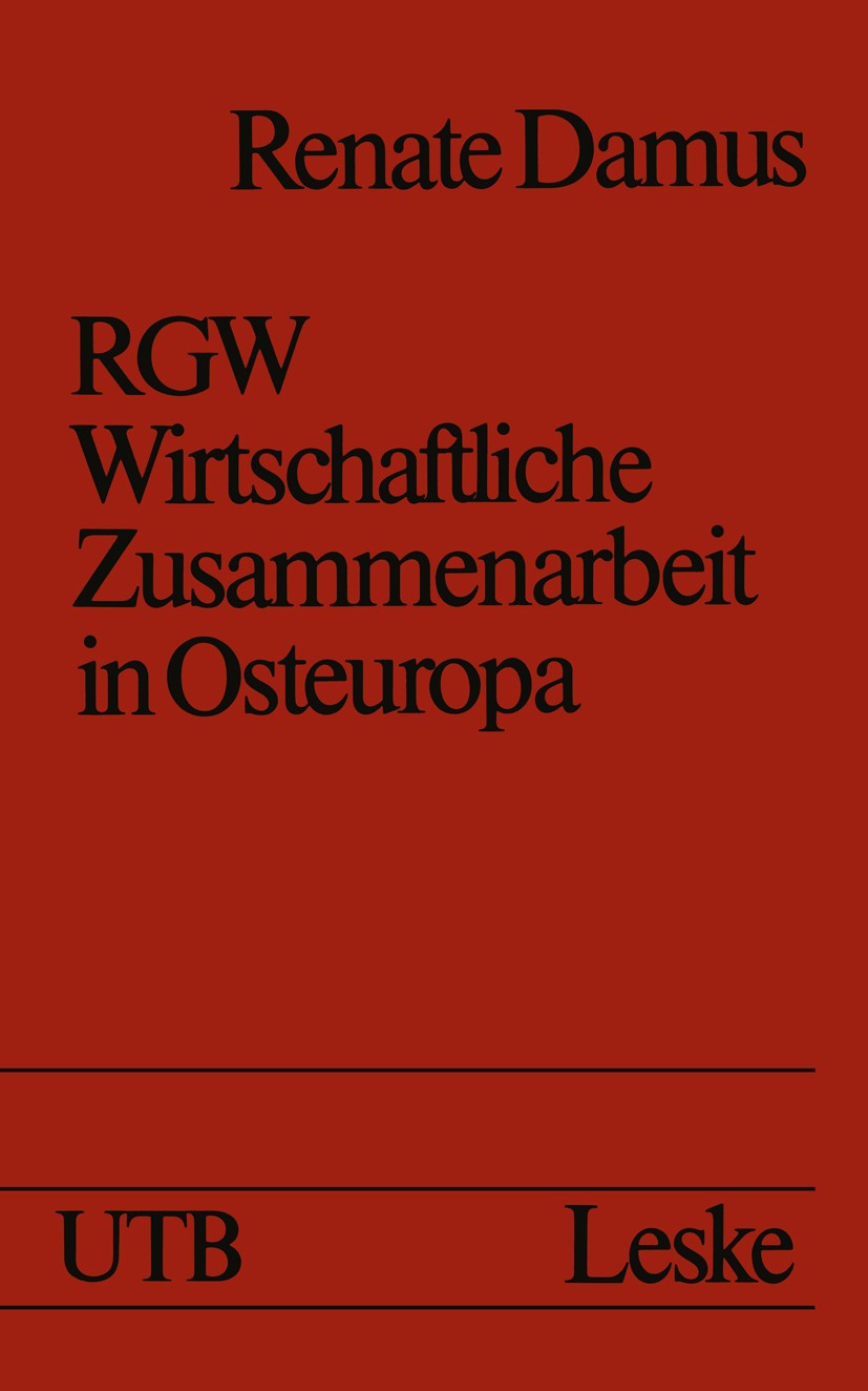 Titlebook: RGW — Wirtschaftliche Zusammenarbeit in Osteuropa; Renate Damus Textbook 1979 Springer Fachmedien Wiesbaden 1979 Arbeit.Ausbildung.Beziehu Titlebook: RGW — Wirtschaftliche Zusammenarbeit in Osteuropa; Renate Damus Textbook 1979 Springer Fachmedien Wiesbaden 1979 Arbeit.Ausbildung.Beziehu