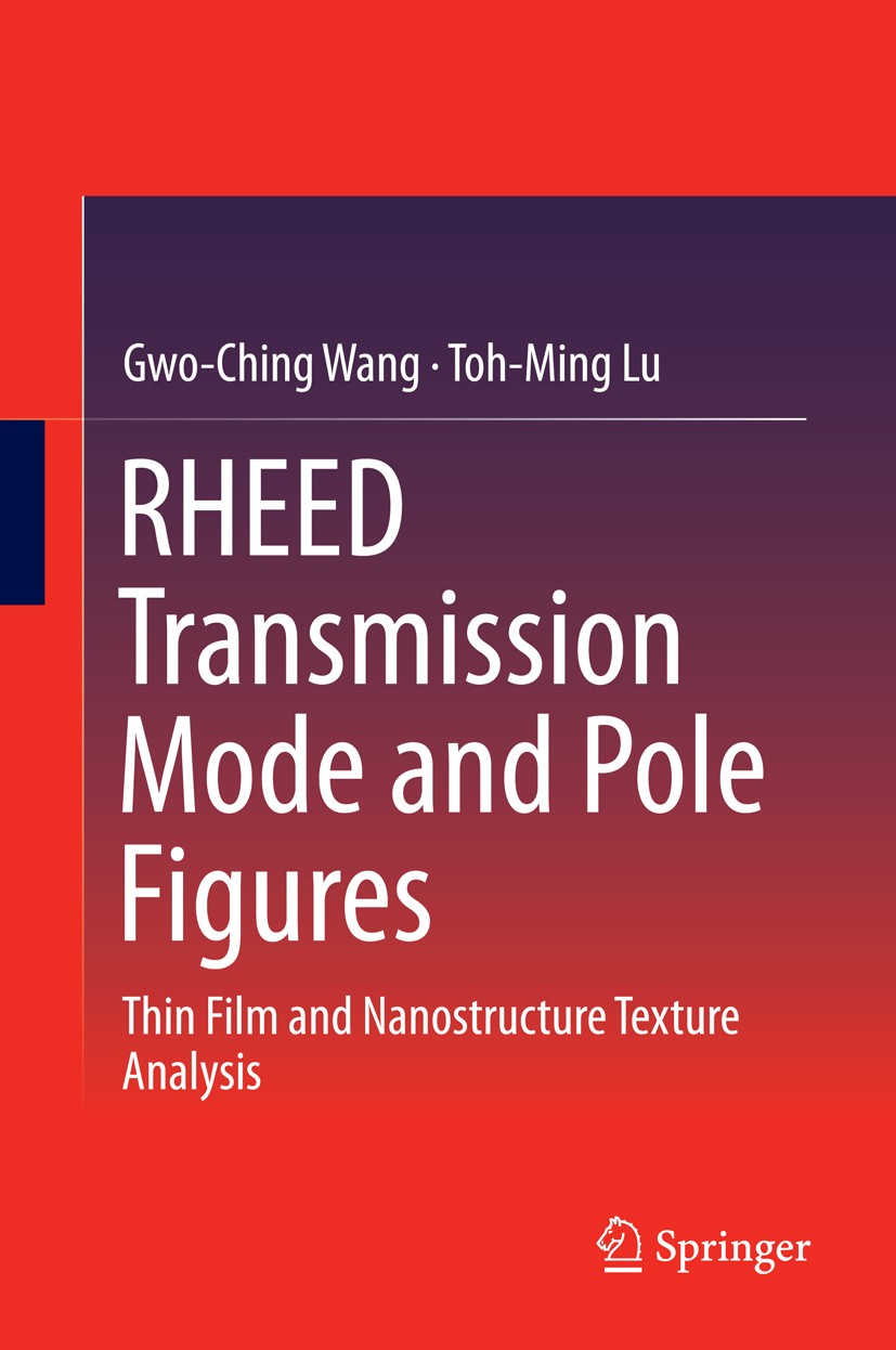 Titlebook: RHEED Transmission Mode and Pole Figures; Thin Film and Nanost Gwo-Ching Wang,Toh-Ming Lu Book 2014 Springer Science+Business Media New Yor Titlebook: RHEED Transmission Mode and Pole Figures; Thin Film and Nanost Gwo-Ching Wang,Toh-Ming Lu Book 2014 Springer Science+Business Media New Yor