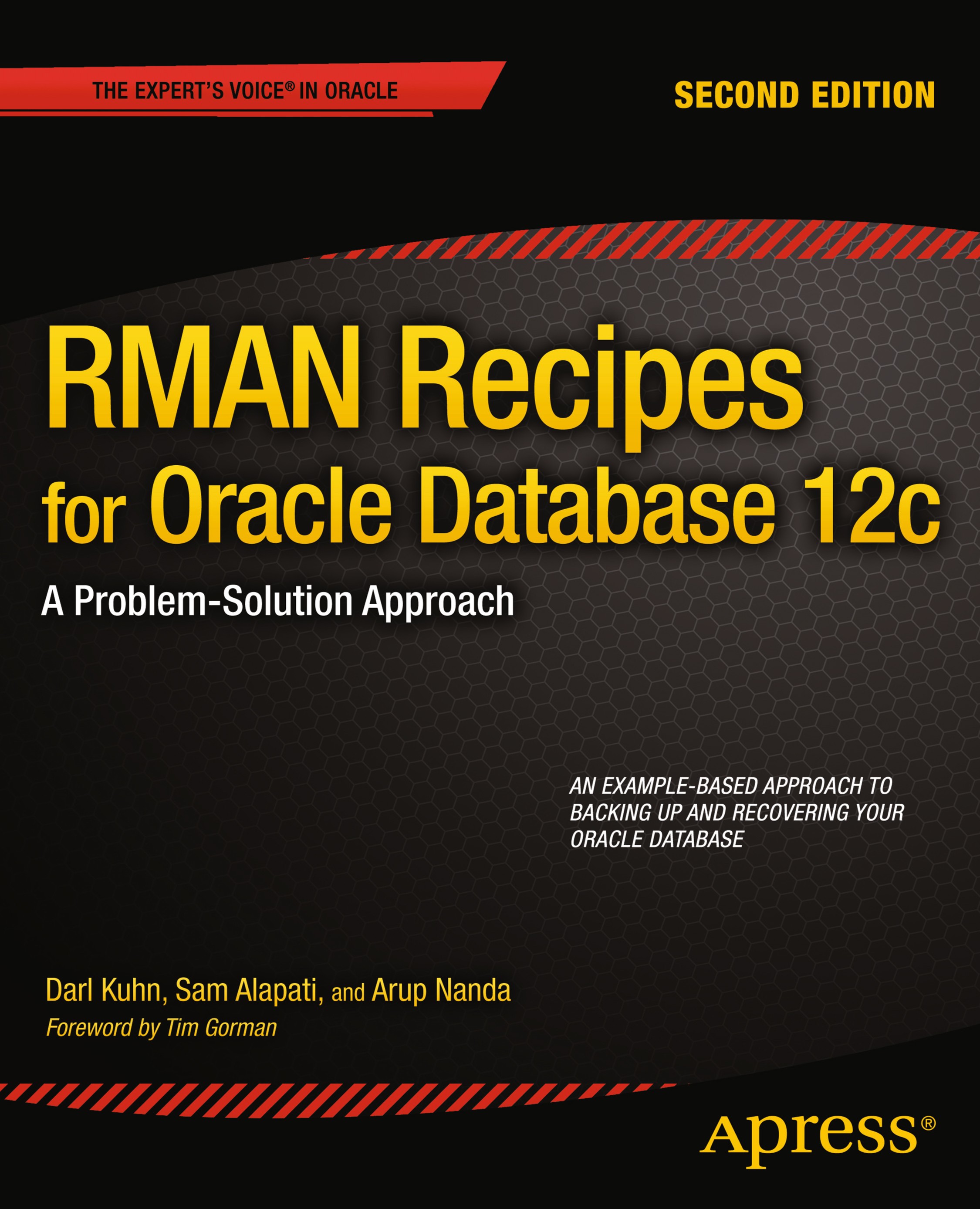 Titlebook: RMAN Recipes for Oracle Database 12c; A Problem-Solution A Darl Kuhn,Sam Alapati,Arup Nanda Book 2013Latest edition Darl Kuhn and Sam Alapa Titlebook: RMAN Recipes for Oracle Database 12c; A Problem-Solution A Darl Kuhn,Sam Alapati,Arup Nanda Book 2013Latest edition Darl Kuhn and Sam Alapa