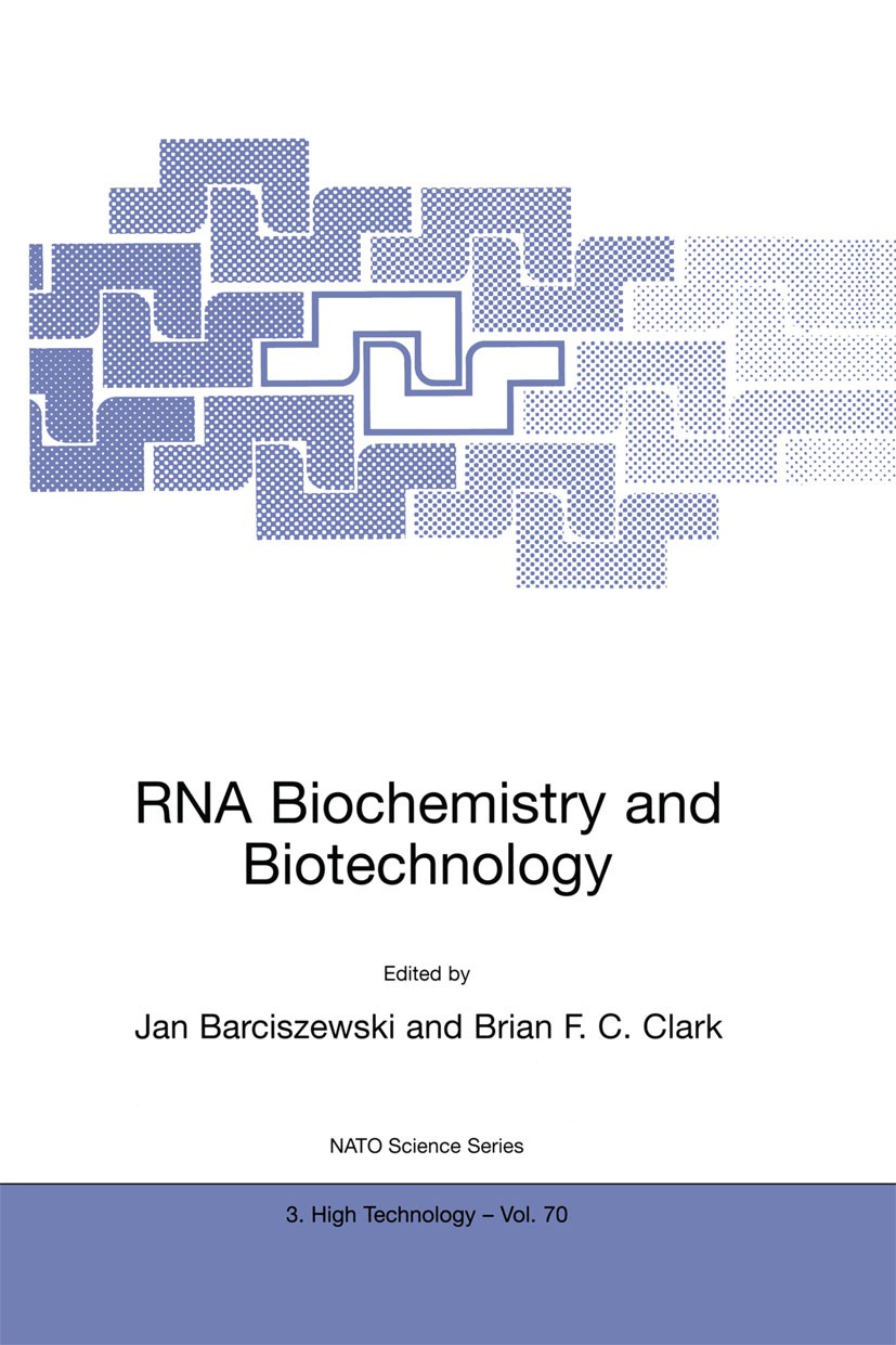 Titlebook: RNA Biochemistry and Biotechnology; Jan Barciszewski,Brian F. C. Clark Book 1999 Springer Science+Business Media Dordrecht 1999 DNA.Elonga Titlebook: RNA Biochemistry and Biotechnology; Jan Barciszewski,Brian F. C. Clark Book 1999 Springer Science+Business Media Dordrecht 1999 DNA.Elonga
