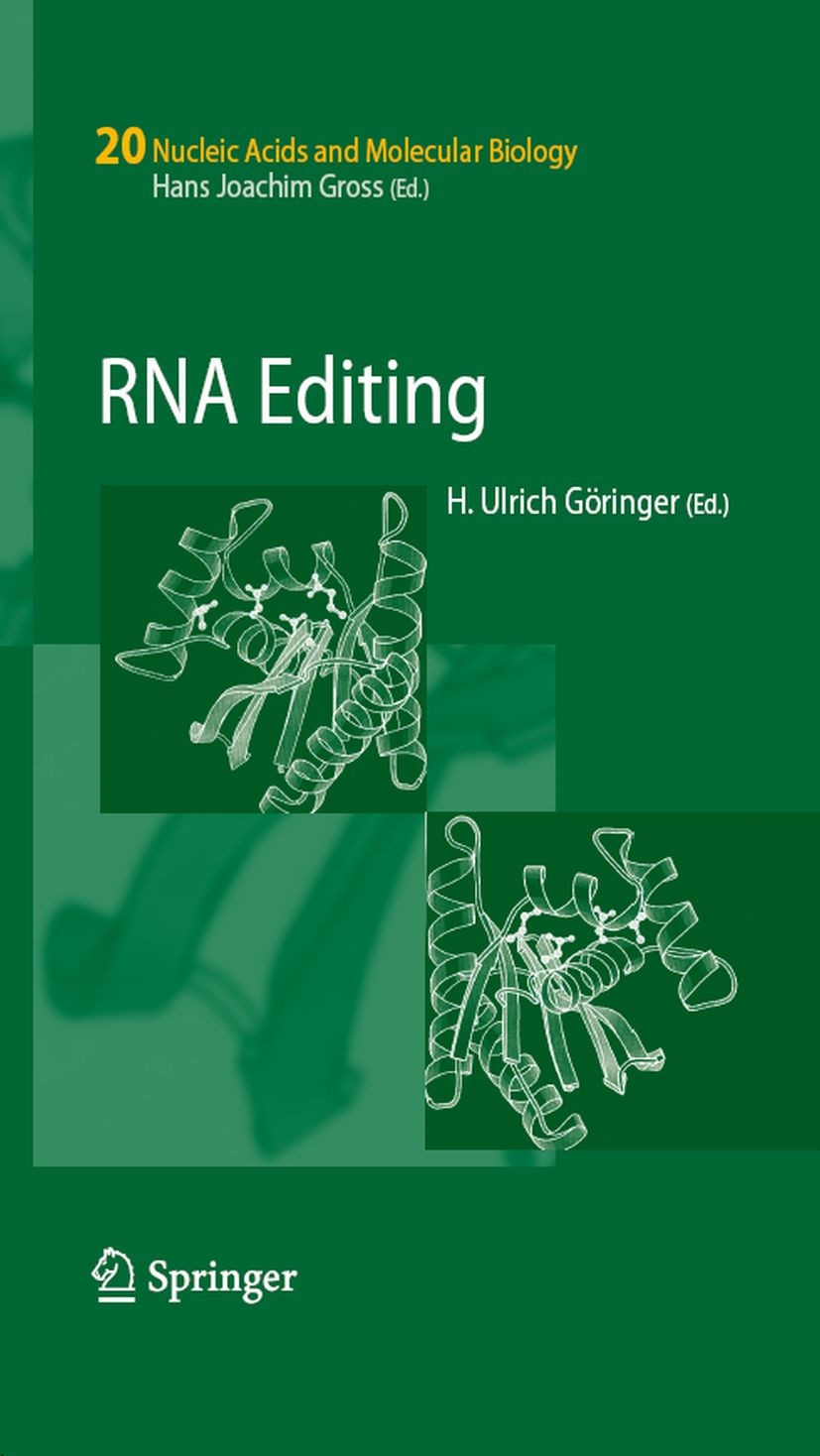 Titlebook: RNA Editing; H. Ulrich Göringer Book 2008 Springer-Verlag Berlin Heidelberg 2008 Chloroplast.Protozoa.RNA.evolution.gene.gene expression.g Titlebook: RNA Editing; H. Ulrich Göringer Book 2008 Springer-Verlag Berlin Heidelberg 2008 Chloroplast.Protozoa.RNA.evolution.gene.gene expression.g