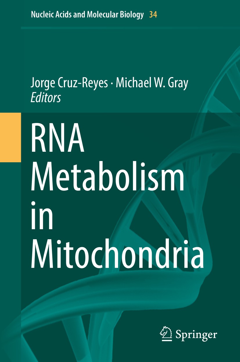 Titlebook: RNA Metabolism in Mitochondria; Jorge Cruz-Reyes,Michael W. Gray Book 2018 Springer International Publishing AG, part of Springer Nature 2 Titlebook: RNA Metabolism in Mitochondria; Jorge Cruz-Reyes,Michael W. Gray Book 2018 Springer International Publishing AG, part of Springer Nature 2