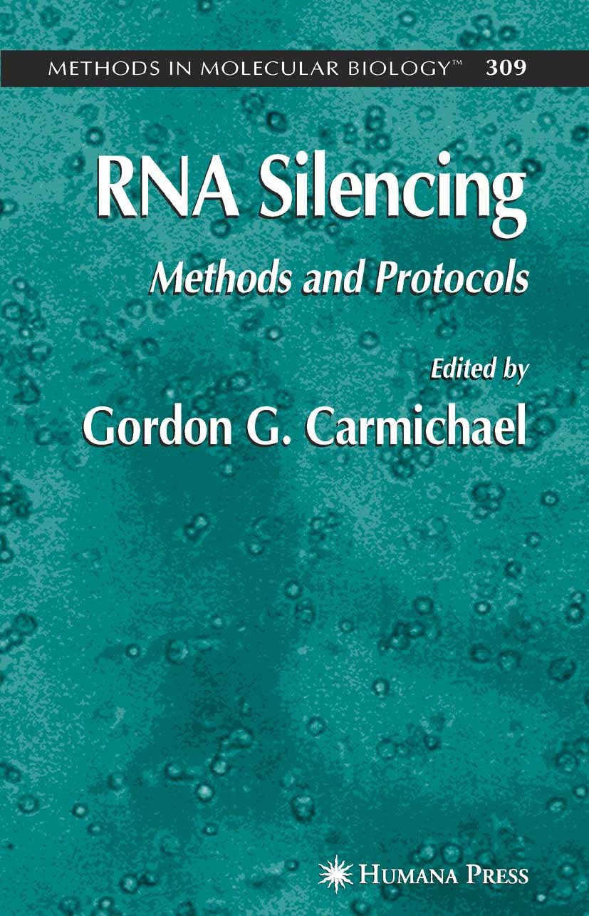 Titlebook: RNA Silencing; Methods and Protocol Gordon G. Carmichael Book 2005 Humana Press 2005 DNA.Vivo.gene expression.genes.molecular biology.regul Titlebook: RNA Silencing; Methods and Protocol Gordon G. Carmichael Book 2005 Humana Press 2005 DNA.Vivo.gene expression.genes.molecular biology.regul