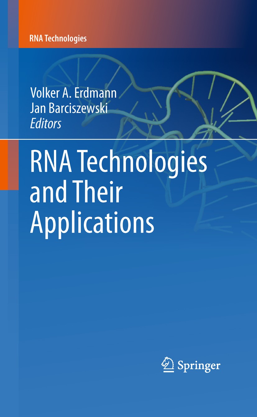 Titlebook: RNA Technologies and Their Applications; Volker A. Erdmann,Jan Barciszewski Book 2010 The Editor(s) (if applicable) and The Author(s), und Titlebook: RNA Technologies and Their Applications; Volker A. Erdmann,Jan Barciszewski Book 2010 The Editor(s) (if applicable) and The Author(s), und